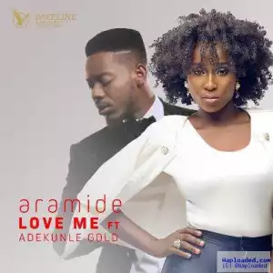 Aramide - Love Me ft. Adekunle Gold